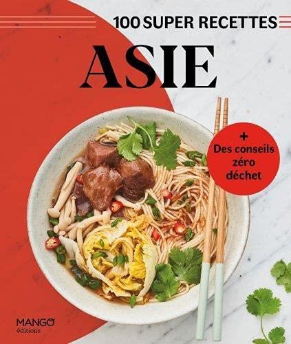 100 super recettes Asie [Cent super recettes Asie]